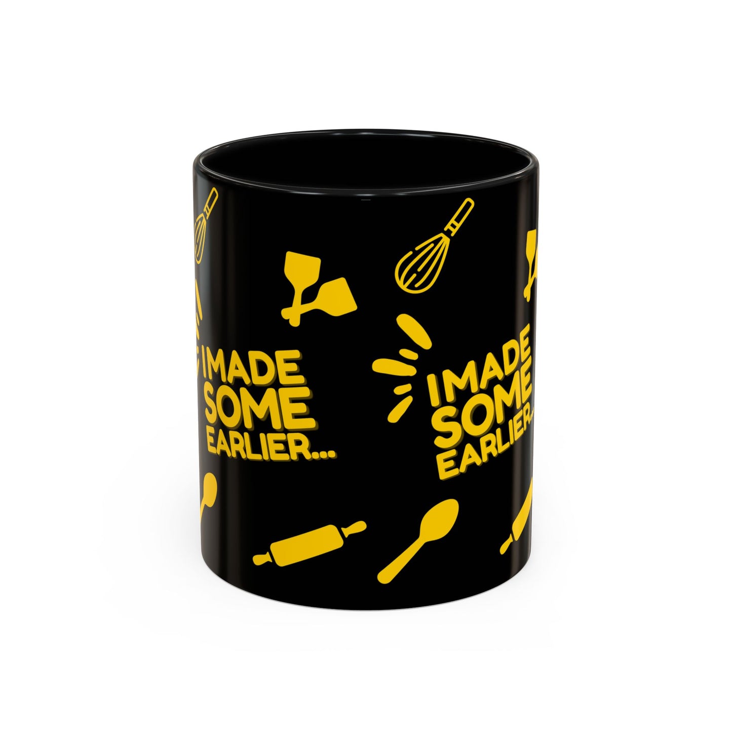 "I Made Some Earlier" Mug