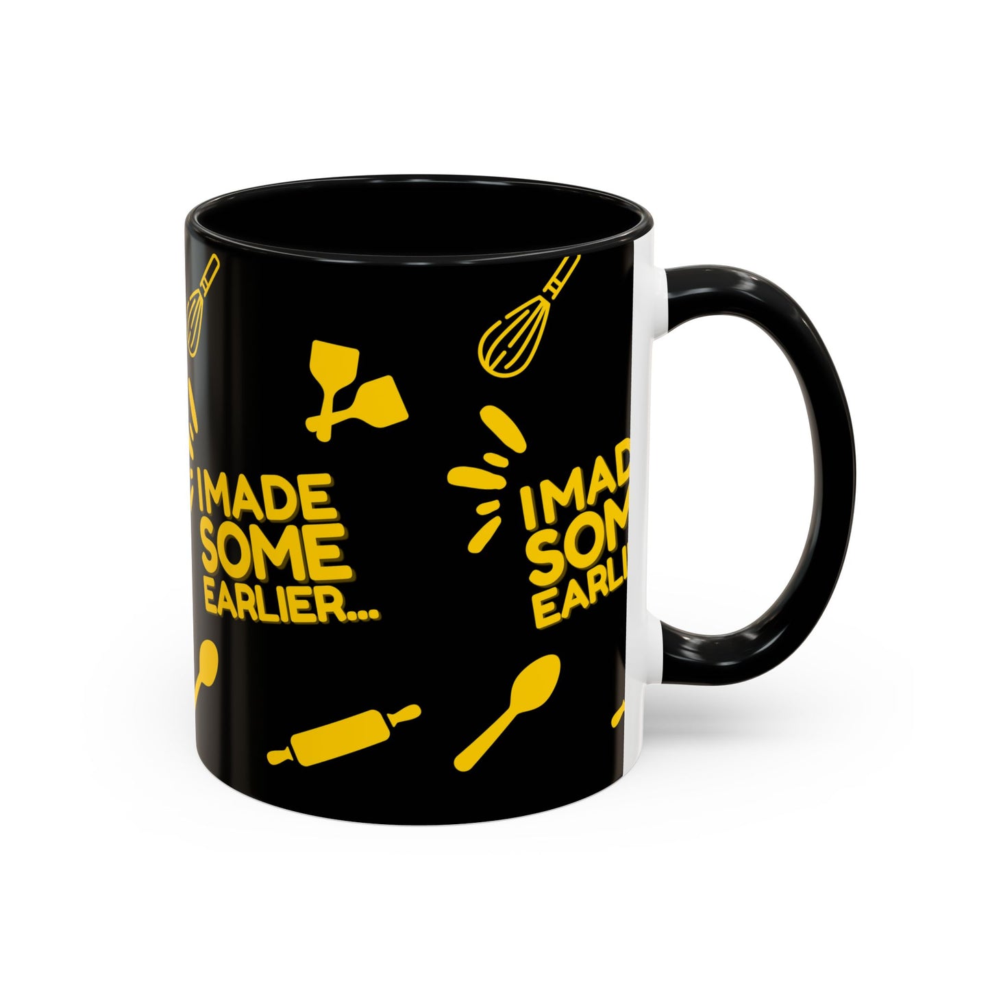 "I Made Some Earlier" Mug