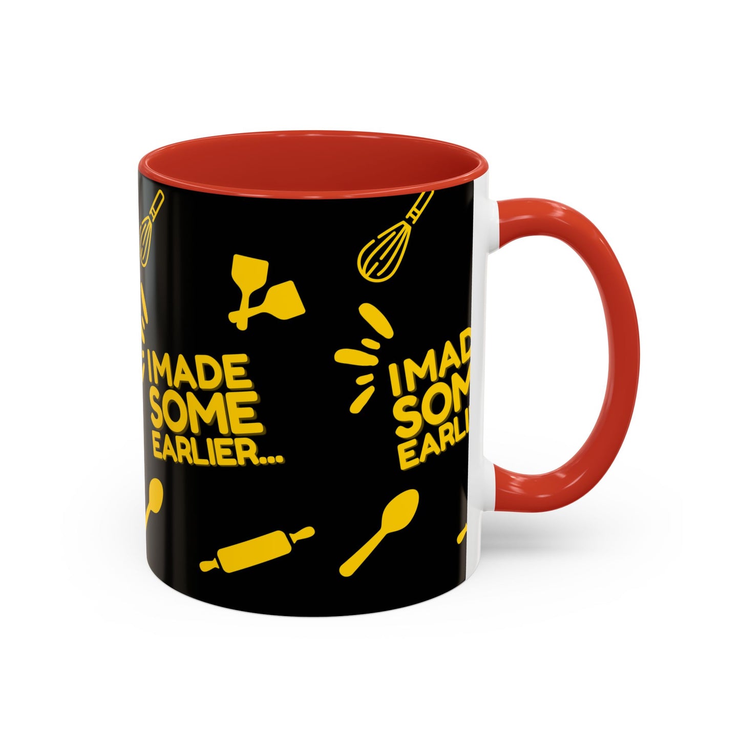 "I Made Some Earlier" Mug