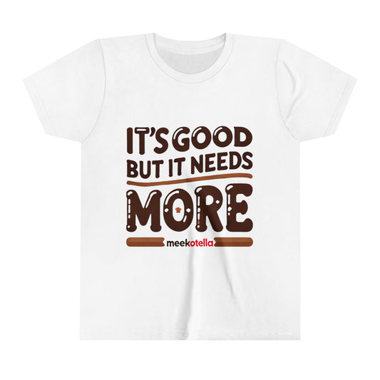 Youth  - "It's Good But It Needs More" Short Sleeve Tee