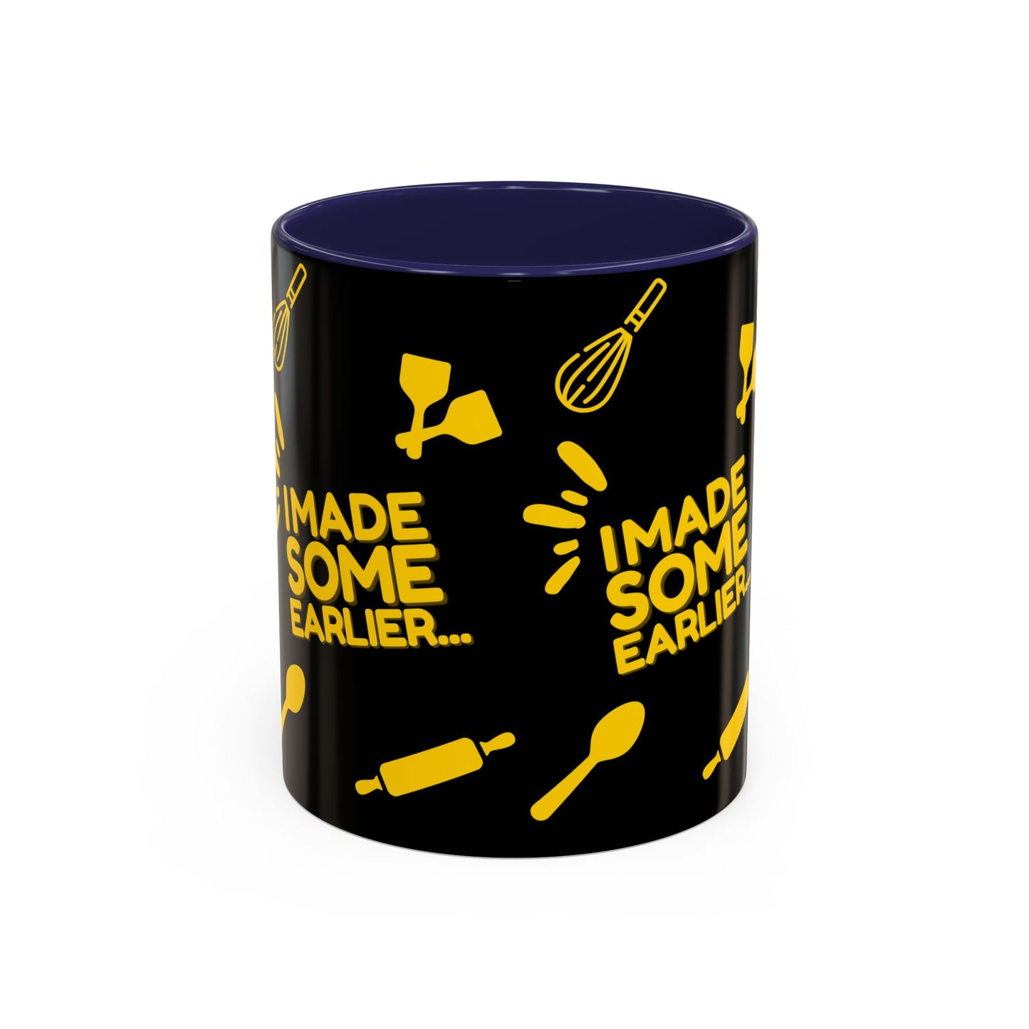 "I Made Some Earlier" Mug