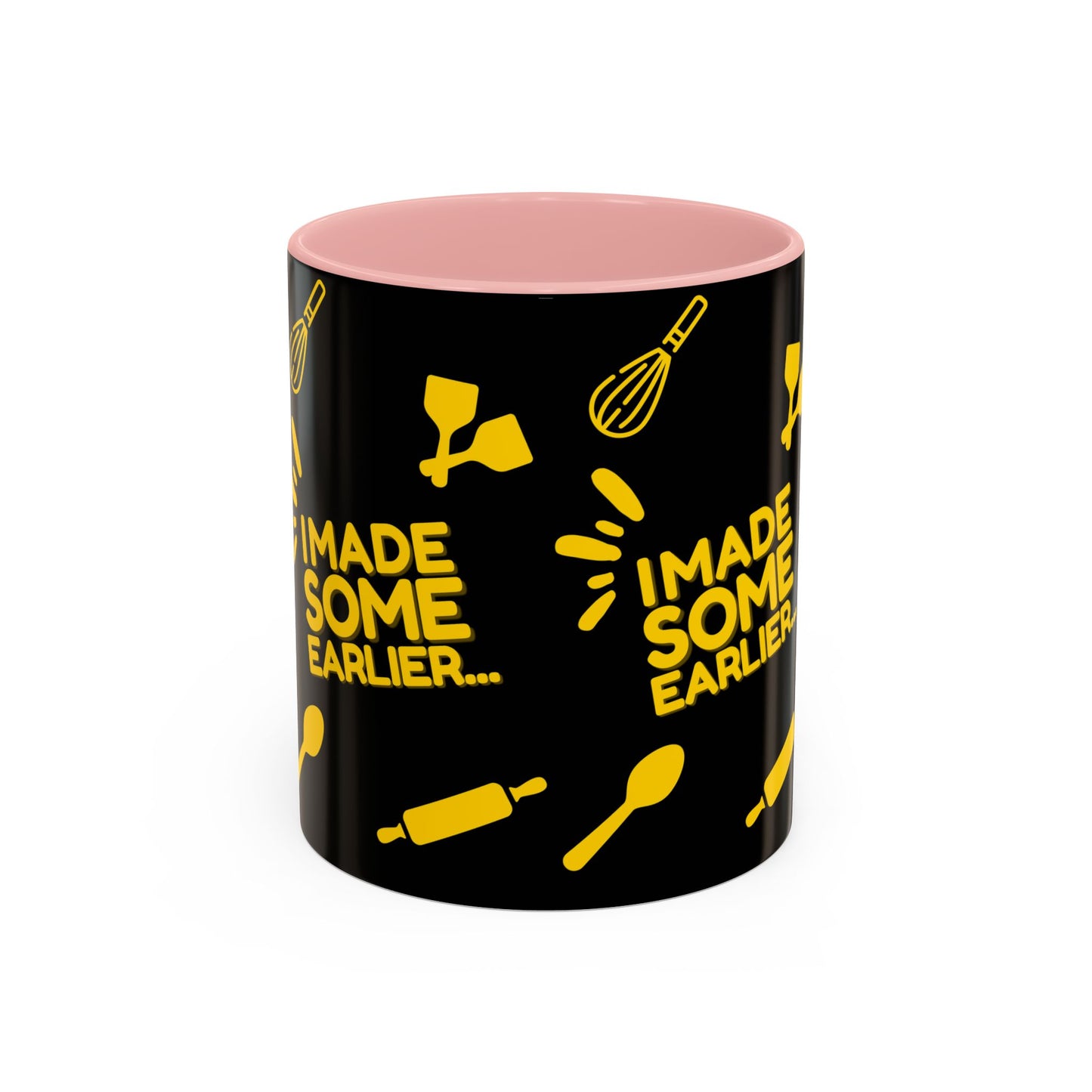 "I Made Some Earlier" Mug