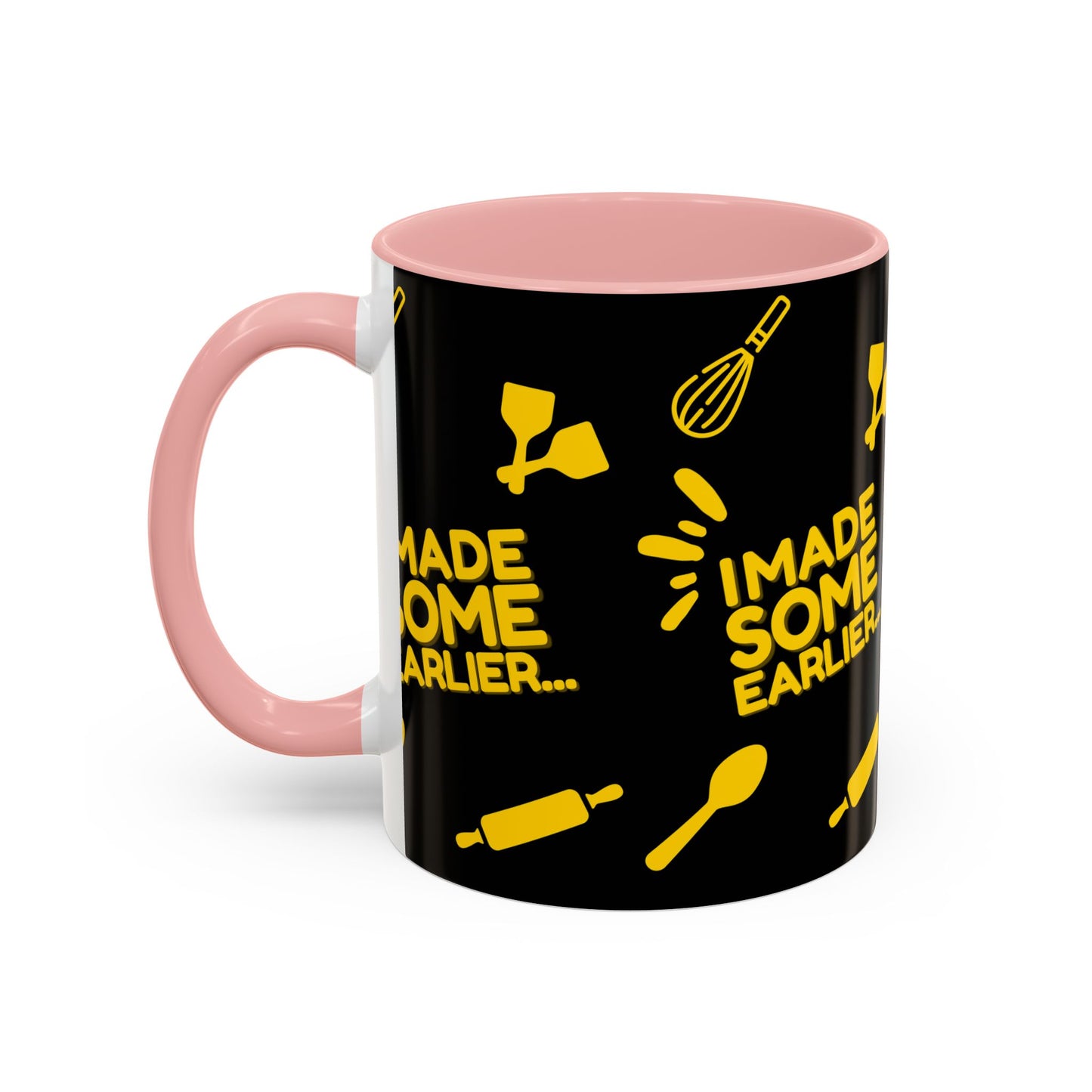 "I Made Some Earlier" Mug