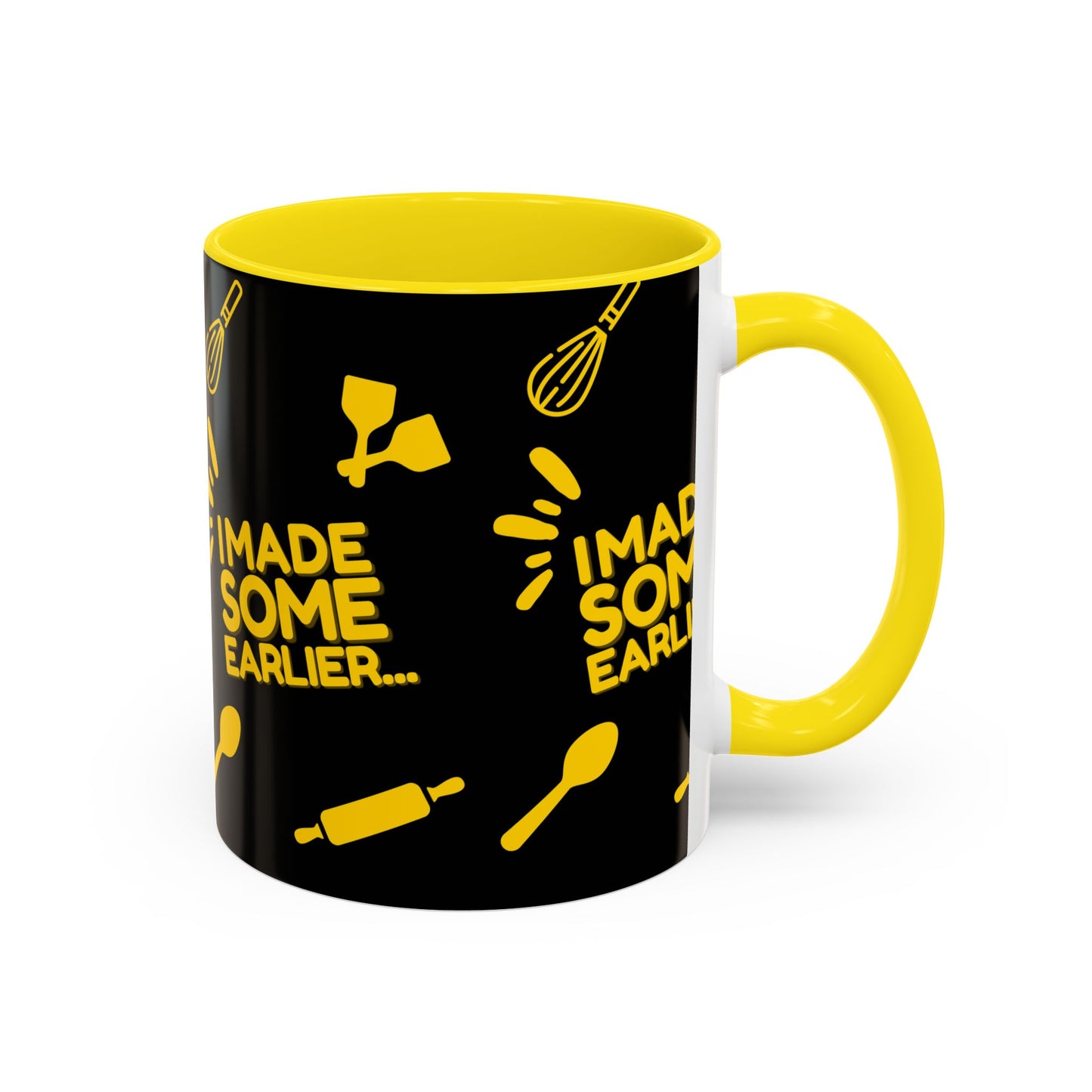 "I Made Some Earlier" Mug