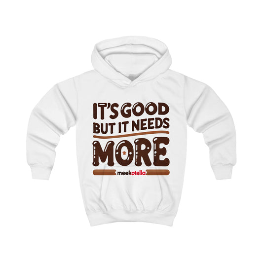 Kids Hoodie - "It's Good But It Needs More"