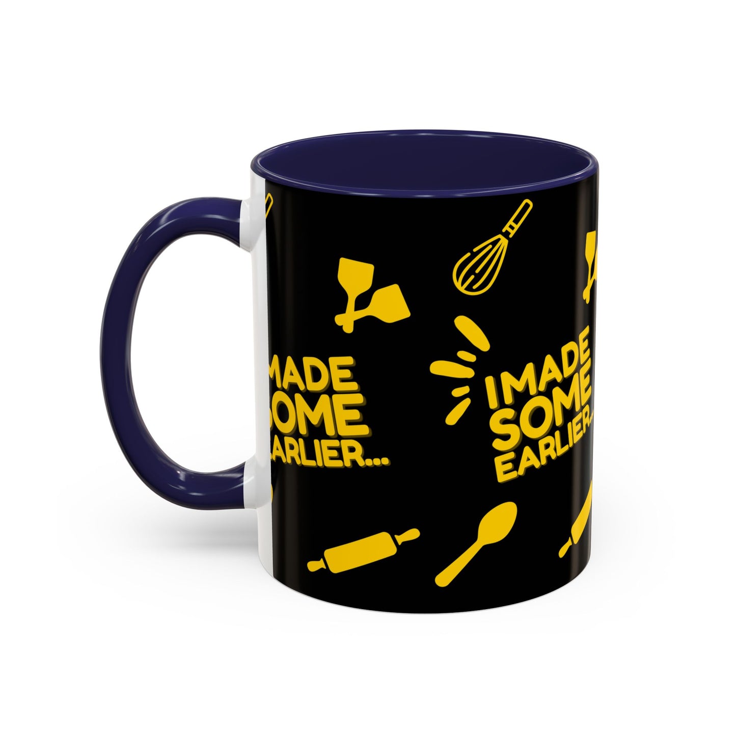 "I Made Some Earlier" Mug