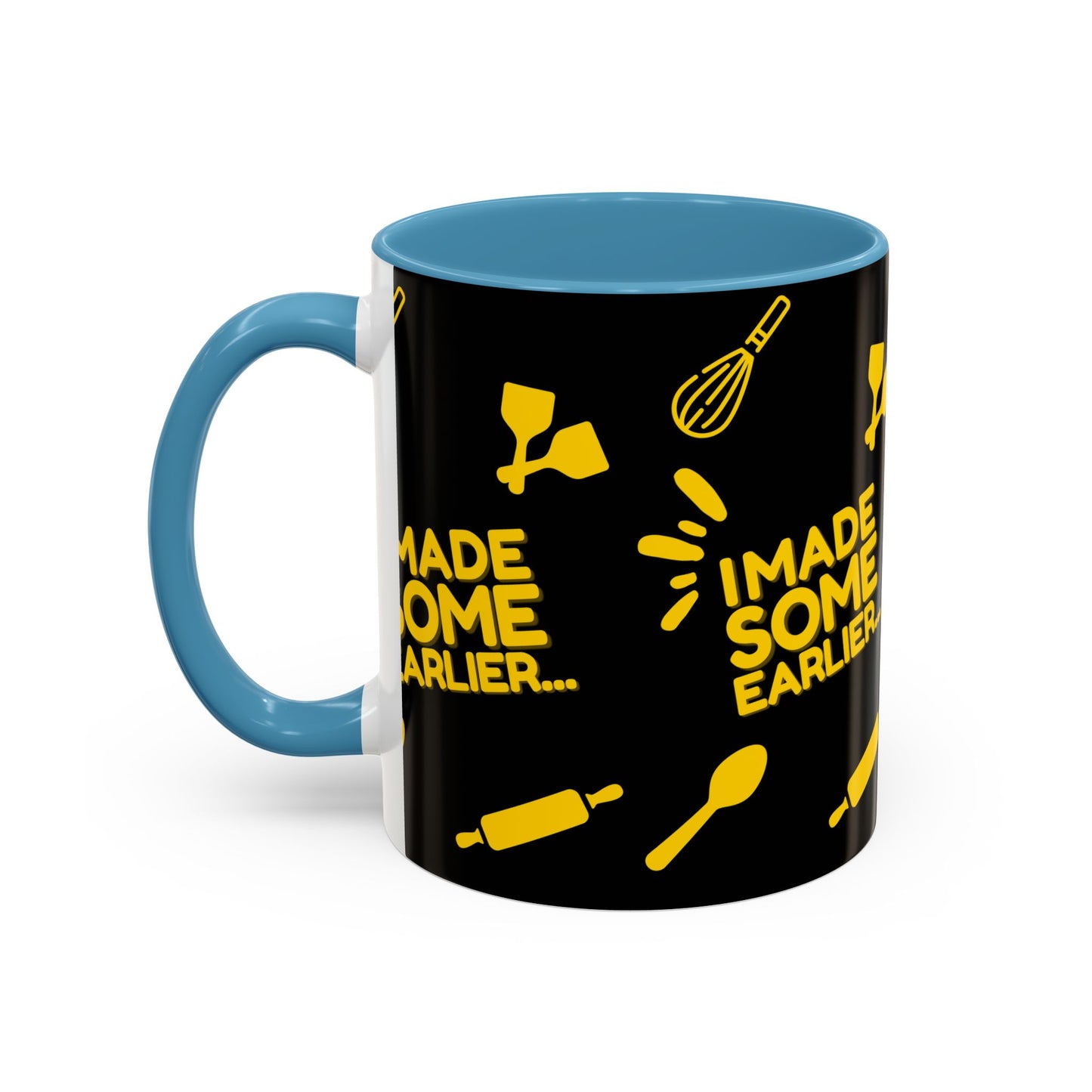 "I Made Some Earlier" Mug