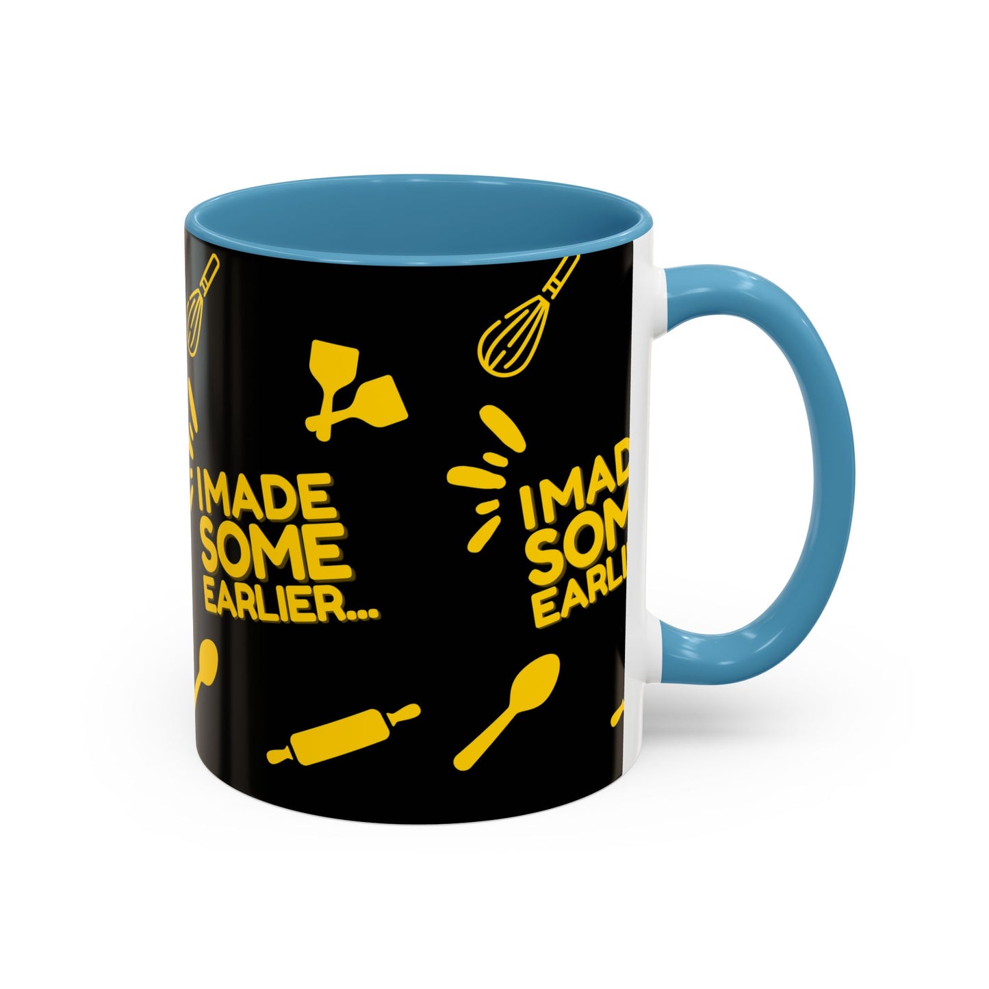 "I Made Some Earlier" Mug