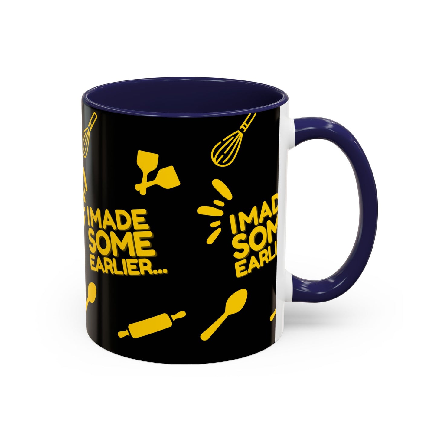 "I Made Some Earlier" Mug