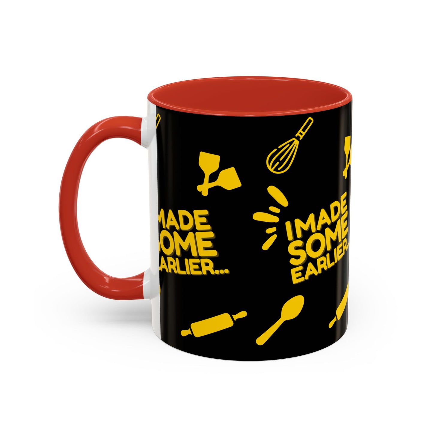 "I Made Some Earlier" Mug