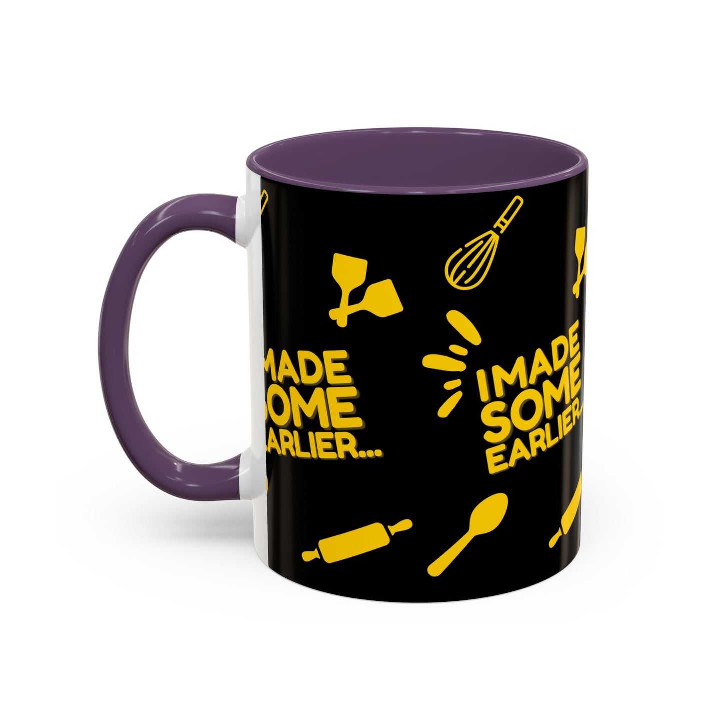 "I Made Some Earlier" Mug